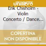Erik Chisholm - Violin Concerto / Dance Suite For Orchestra And Piano / Preludes From The True Edge Of The Great World cd