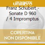 Franz Schubert - Sonate D 960 / 4 Impromptus cd