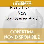 Franz Liszt - New Discoveries 4 - Leslie Howard cd musicale di Franz Liszt