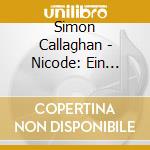 Simon Callaghan - Nicode: Ein Liebesleben & Other Piano Works cd