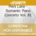 Piers Lane - Romantic Piano Concerto Vol. 81 cd musicale