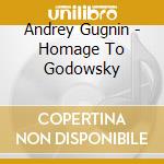 Andrey Gugnin - Homage To Godowsky cd