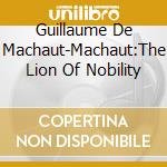 Guillaume De Machaut-Machaut:The Lion Of Nobility cd