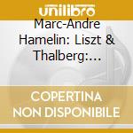 Marc-Andre Hamelin: Liszt & Thalberg: Opera Transcriptions & Fantasies cd