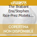 The Brabant Ens/Stephen Rice-Prez:Motets And Mass Movmnts cd