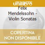 Felix Mendelssohn - Violin Sonatas cd