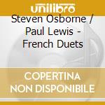 Steven Osborne / Paul Lewis - French Duets cd