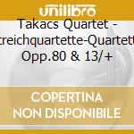 Takacs Quartet - Streichquartette-Quartette Opp.80 & 13/+ cd musicale