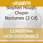 Stephen Hough: Chopin Nocturnes (2 Cd) cd musicale