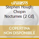 Stephen Hough: Chopin Nocturnes (2 Cd) cd