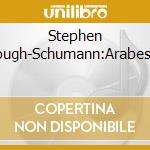 Stephen Hough-Schumann:Arabeske cd