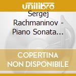 Sergej Rachmaninov - Piano Sonata No.1, Moments Musicaux cd musicale