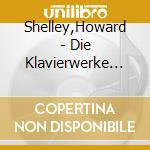 Shelley,Howard - Die Klavierwerke Vol.6 cd