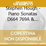 Stephen Hough - Piano Sonatas D664 769A & 894 cd