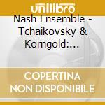 Nash Ensemble - Tchaikovsky & Korngold: String Sextets cd