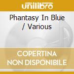 Phantasy In Blue / Various cd