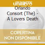 Orlando Consort (The) - A Lovers Death cd