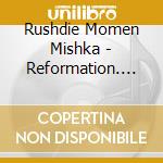 Rushdie Momen Mishka - Reformation. Werke Fur Piano Solo cd