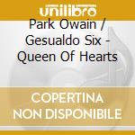 Park Owain / Gesualdo Six - Queen Of Hearts cd