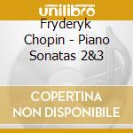 Fryderyk Chopin - Piano Sonatas 2&3 cd musicale di Fryderyk Chopin