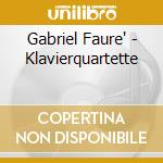 Gabriel Faure' - Klavierquartette cd