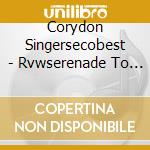 Corydon Singersecobest - Rvwserenade To Music cd