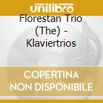 Florestan Trio (The) - Klaviertrios cd musicale di Florestan Trio (The)