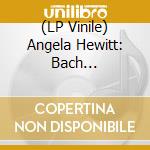 (LP Vinile) Angela Hewitt: Bach Arragements vinile