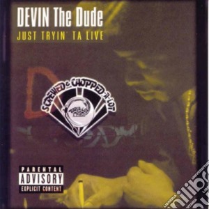 Devin The Dude - Just Tryin Ta Live cd musicale di Devin The Dude