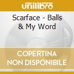 Scarface - Balls & My Word cd musicale di Scarface