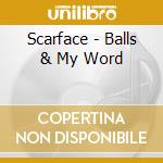 Scarface - Balls & My Word cd