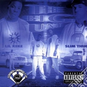 Lil Keke & Slim Thugg - Big Unit: Screwed & Chopped cd musicale di Lil Keke & Slim Thugg