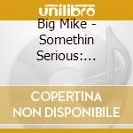 Big Mike - Somethin Serious: Screwed cd
