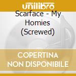 Scarface - My Homies (Screwed) cd