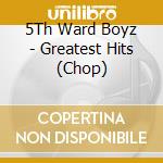 5Th Ward Boyz - Greatest Hits (Chop) cd