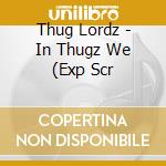 Thug Lordz - In Thugz We (Exp Scr cd