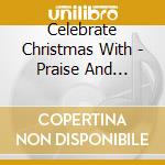 Celebrate Christmas With - Praise And Worship cd