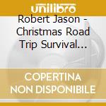 Robert Jason - Christmas Road Trip Survival Kit cd