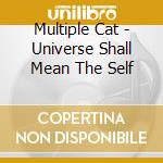 Multiple Cat - Universe Shall Mean The Self cd