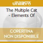 The Multiple Cat - Elements Of cd