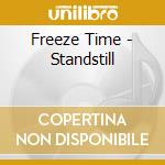 Freeze Time - Standstill cd musicale di Freeze Time