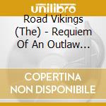 Road Vikings (The) - Requiem Of An Outlaw Biker cd musicale di Road Vikings (The)