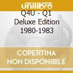 Q4U - Q1 Deluxe Edition 1980-1983 cd