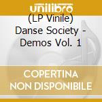 (LP Vinile) Danse Society - Demos Vol. 1 lp vinile di Society Danse