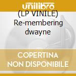 (LP VINILE) Re-membering dwayne cd