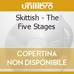 Skittish - The Five Stages