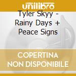 Tyler Skyy - Rainy Days + Peace Signs cd