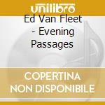 Ed Van Fleet - Evening Passages cd