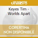 Keyes Tim - Worlds Apart cd