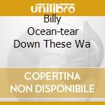 Billy Ocean-tear Down These Wa cd